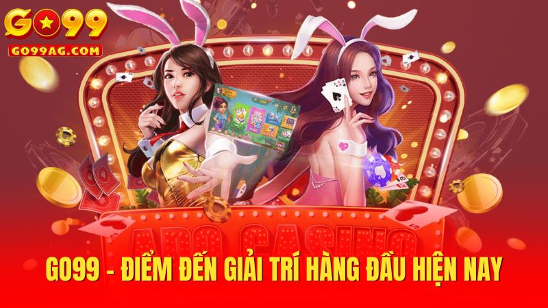 Go99 - Điểm đến giải trí hàng đầu hiện nay